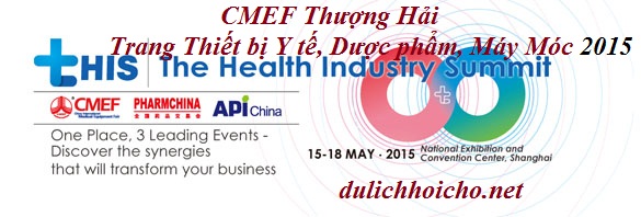 CMEF THƯỢNG HẢI 2015 – MÁY MÓC, TRANG THIẾT BỊ Y TẾ, DƯỢC PHẨM